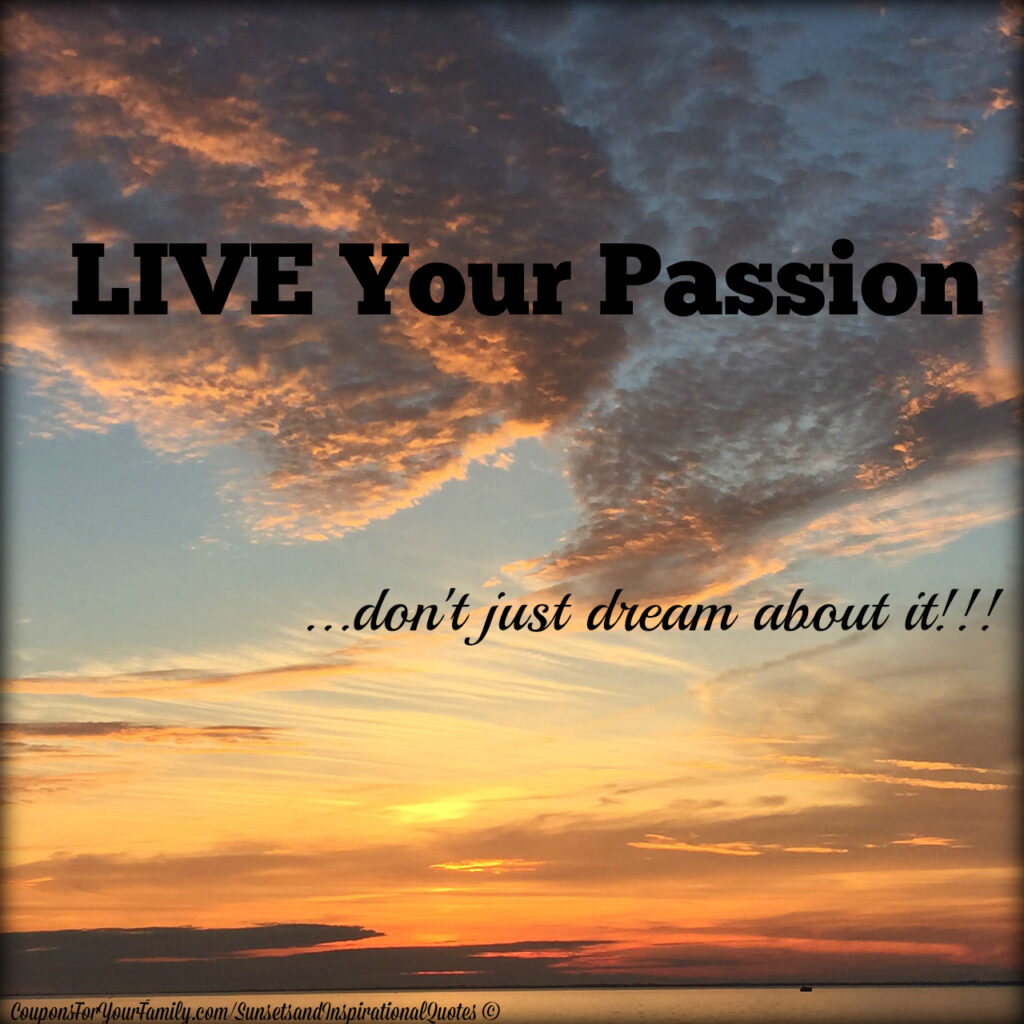 Sunsets and Inspirational Quotes Live Your Passion