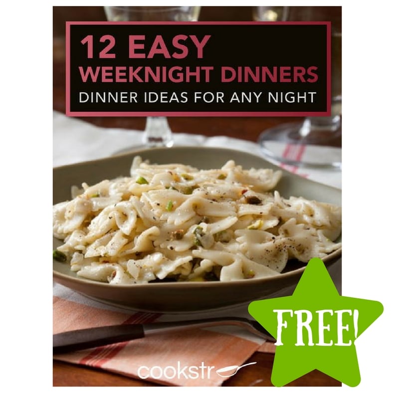 FREE 12 Easy Weeknight Dinners: Dinner Ideas for Any Night eBook